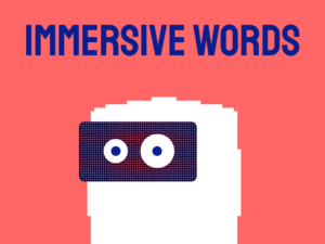 Immersive words